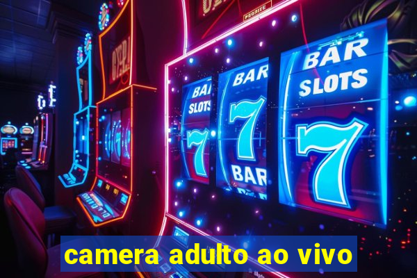 camera adulto ao vivo